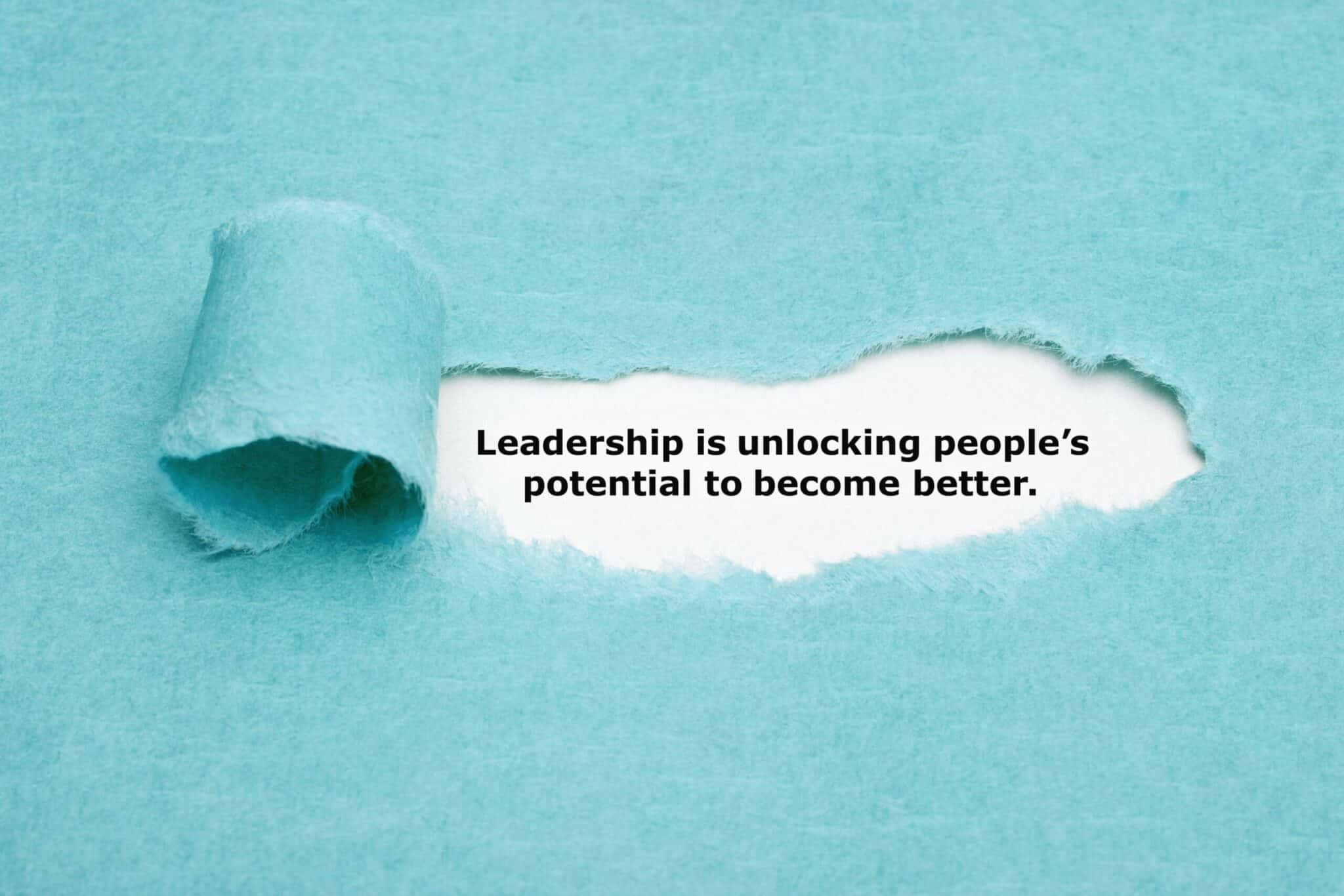 Leadership is the key to unlocking people's potential and helping them become better.