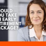 Should you consider accepting an early retirement offer?